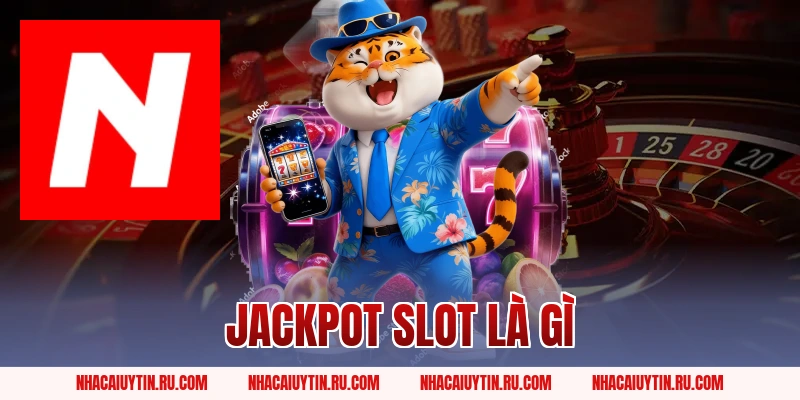 Jackpot Slot Là Gì? Cách Săn Hũ Hiệu Quả Cho Người Mới