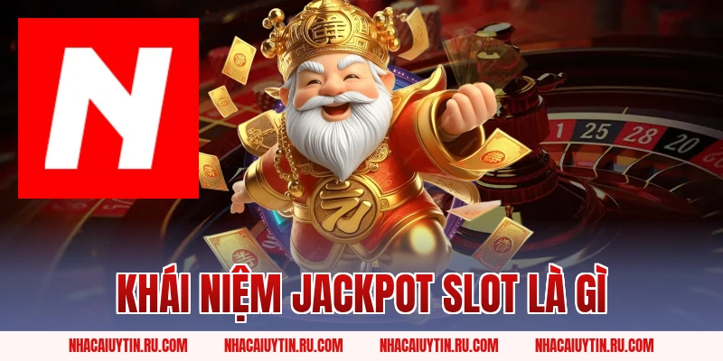 Khái niệm jackpot slot là gì